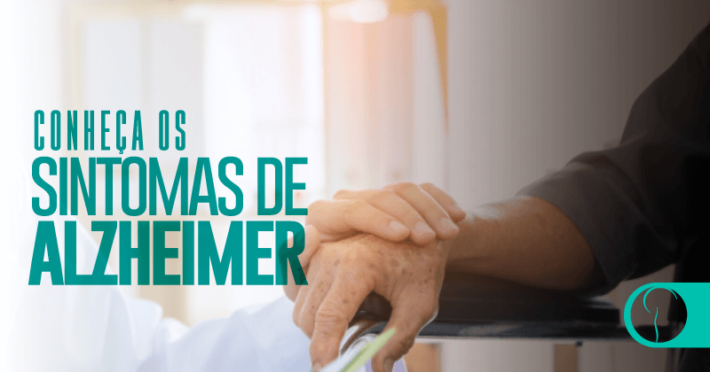 Conheça os sintomas de Alzheimer