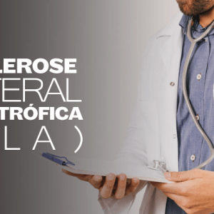 Esclerose Lateral Amiotrófica (ELA)