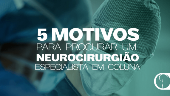 5 motivos para procurar um neurocirurgião especialista em coluna