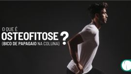 O que é osteofitose (bico de papagaio na coluna)?