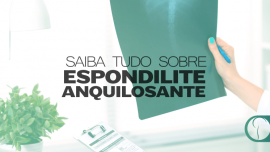 Saiba tudo sobre espondilite anquilosante