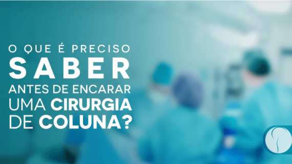 O que é preciso saber antes de encarar uma cirurgia de coluna?